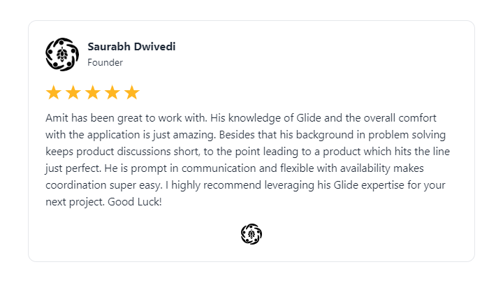 Testimonial for my Glide Apps Development service from Saurabh Dwivedi, founder of Off the Rails. Testimonial for my Glide Apps Development service from Saurabh Dwivedi, founder of Off the Rails.