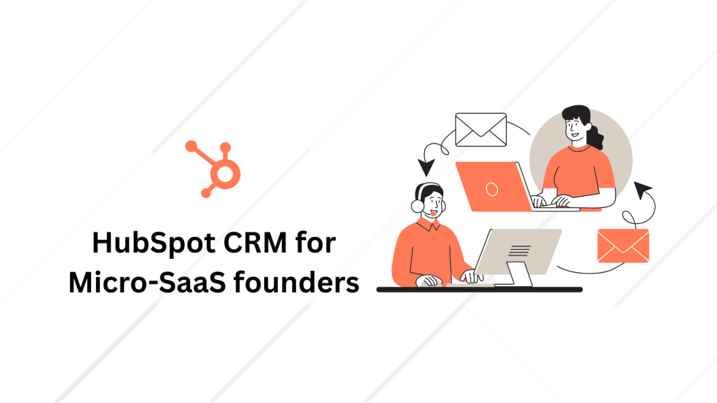 HubSpot for Micro-SaaS Founders